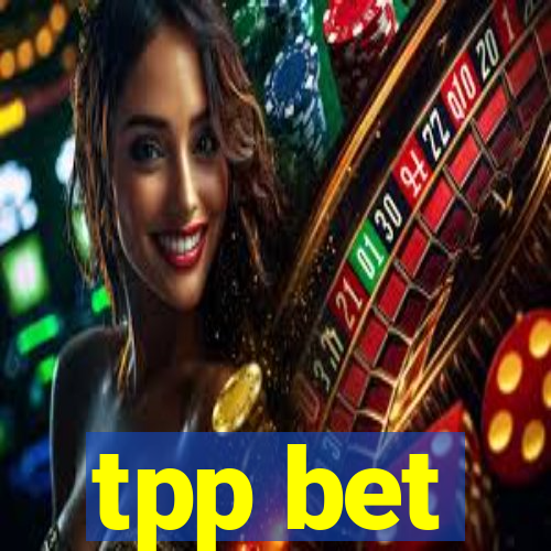 tpp bet