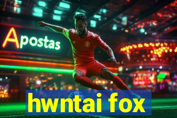 hwntai fox