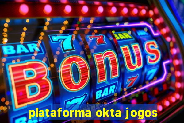 plataforma okta jogos