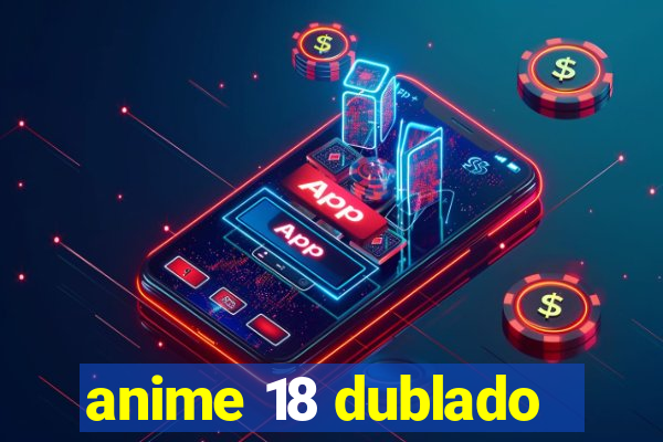 anime 18 dublado