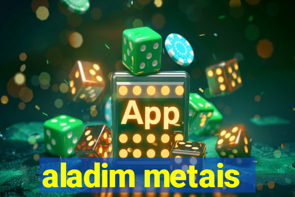 aladim metais