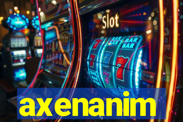 axenanim