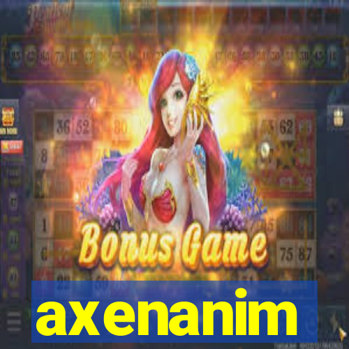 axenanim