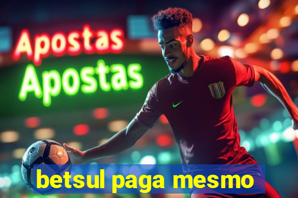 betsul paga mesmo