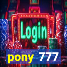 pony 777