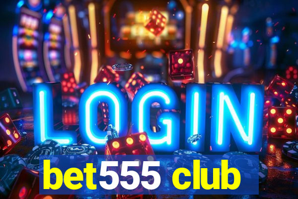 bet555 club