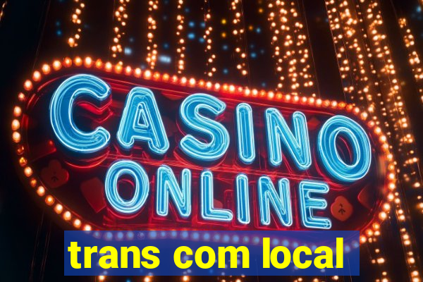 trans com local