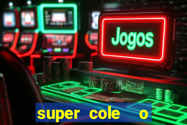 super cole  o 7784 jogos download