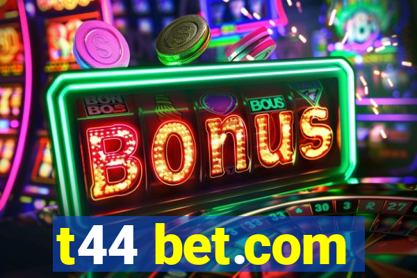 t44 bet.com