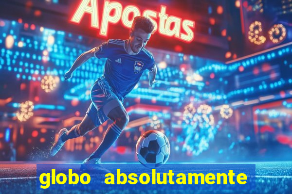 globo absolutamente tudo noticias