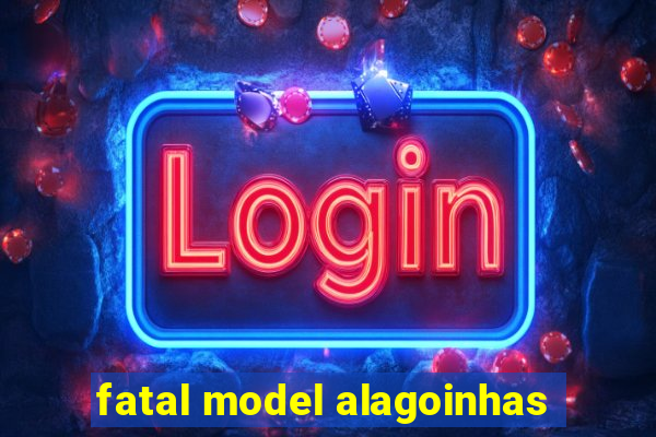 fatal model alagoinhas