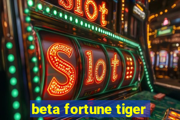 beta fortune tiger