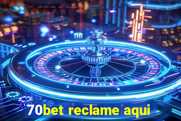 70bet reclame aqui