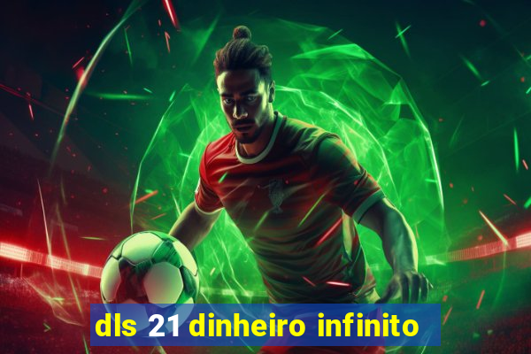 dls 21 dinheiro infinito