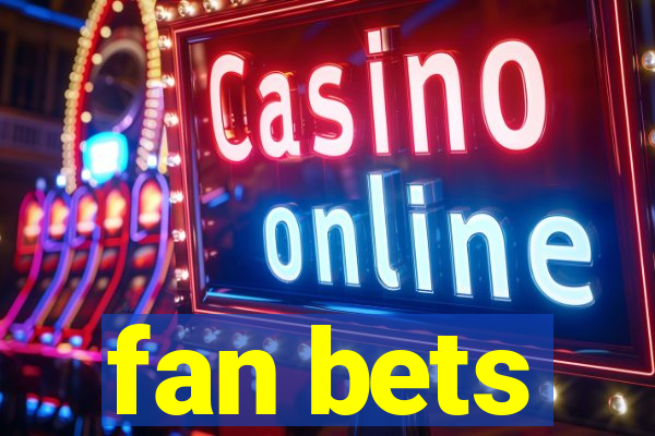 fan bets