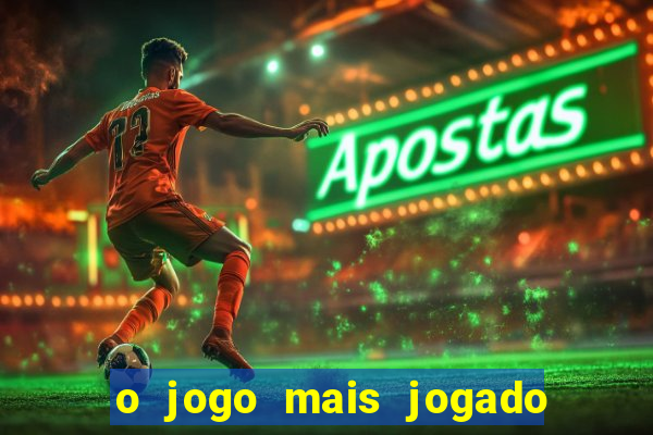 o jogo mais jogado do mundo