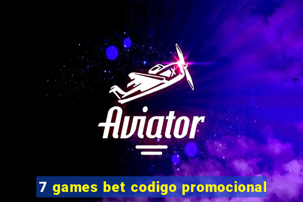 7 games bet codigo promocional