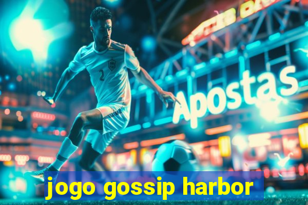 jogo gossip harbor