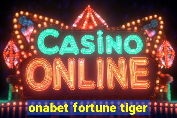 onabet fortune tiger