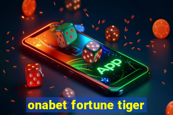 onabet fortune tiger