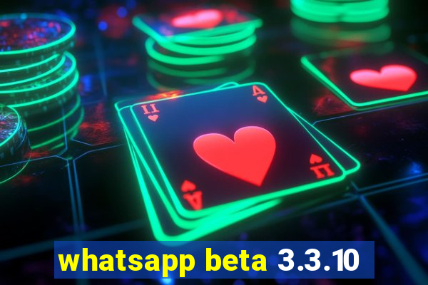 whatsapp beta 3.3.10