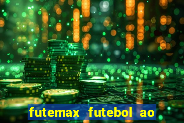 futemax futebol ao vivo atualizado