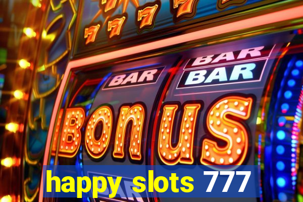 happy slots 777