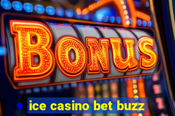 ice casino bet buzz