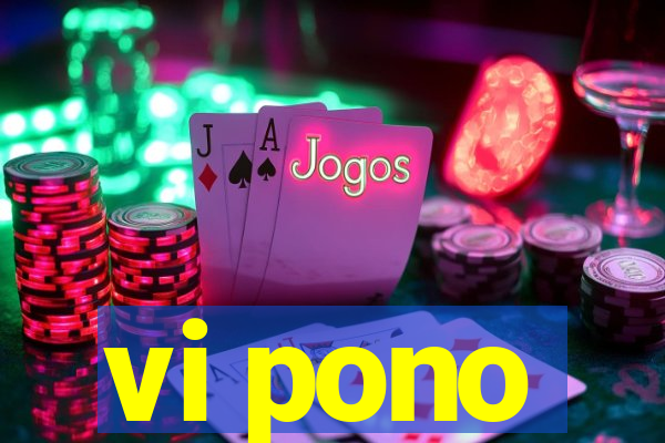 vi pono