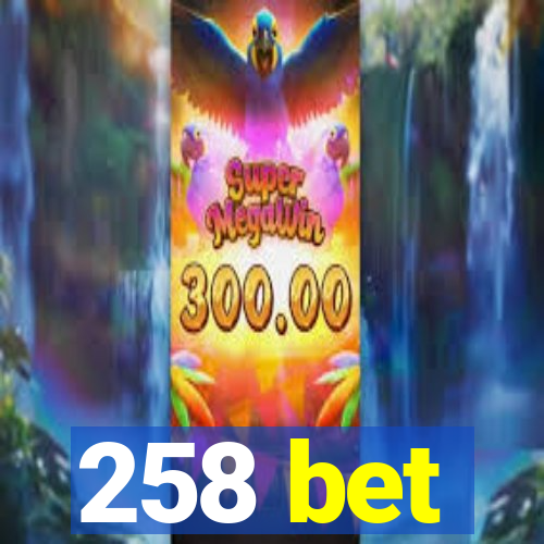 258 bet