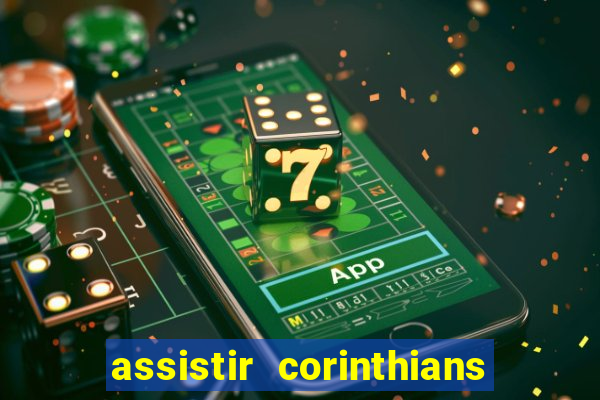 assistir corinthians multi canais