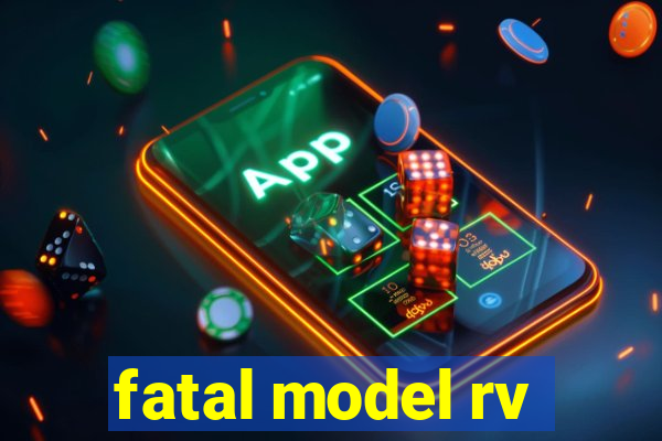 fatal model rv