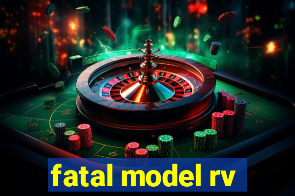 fatal model rv