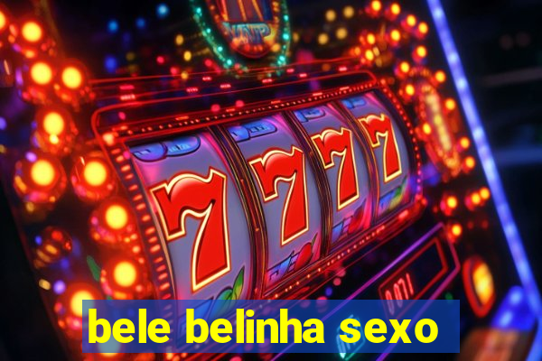 bele belinha sexo