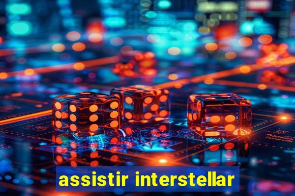 assistir interstellar