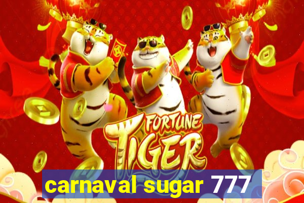 carnaval sugar 777