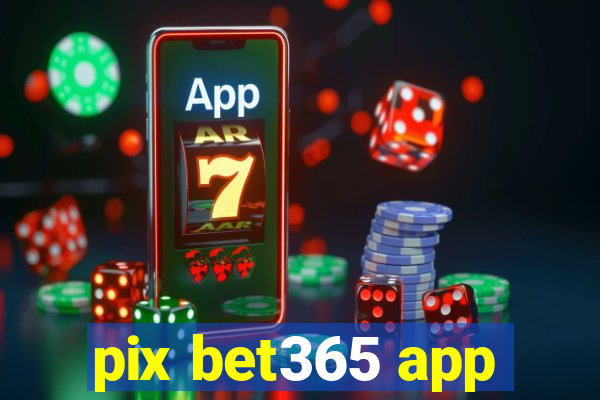 pix bet365 app