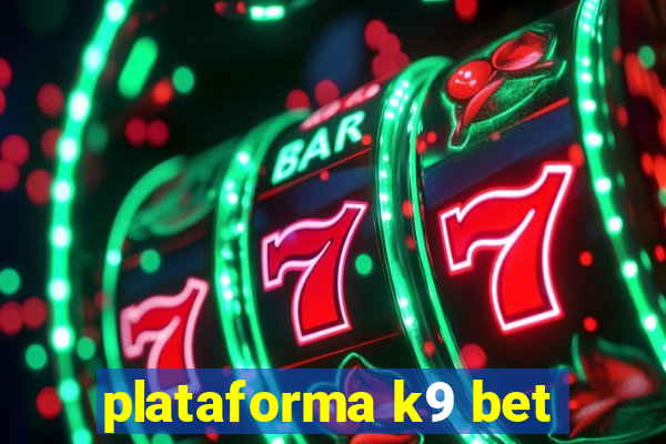 plataforma k9 bet