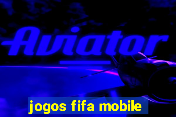 jogos fifa mobile