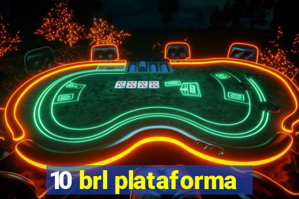 10 brl plataforma