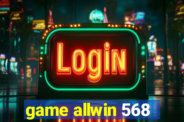 game allwin 568