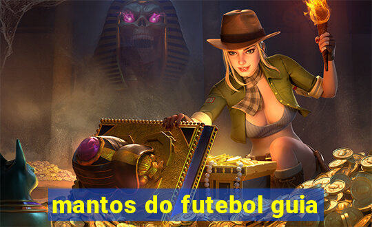 mantos do futebol guia