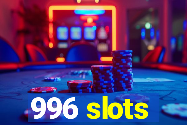 996 slots