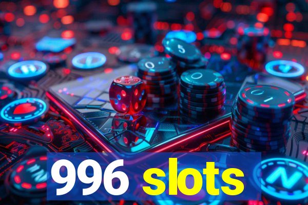 996 slots