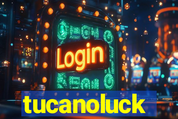 tucanoluck