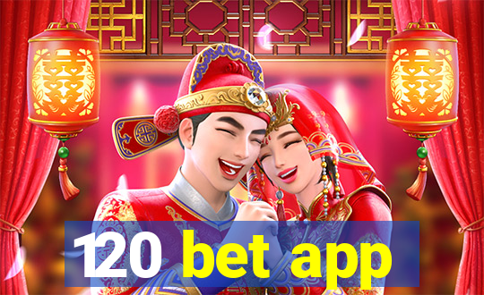 120 bet app