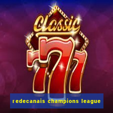 redecanais champions league