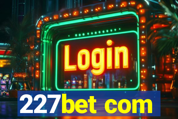 227bet com