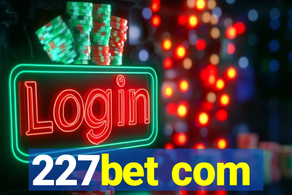 227bet com