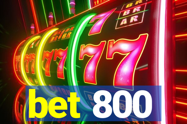 bet 800